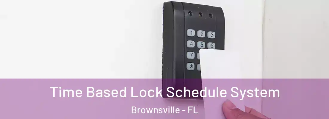  Time Based Lock Schedule System Brownsville - FL